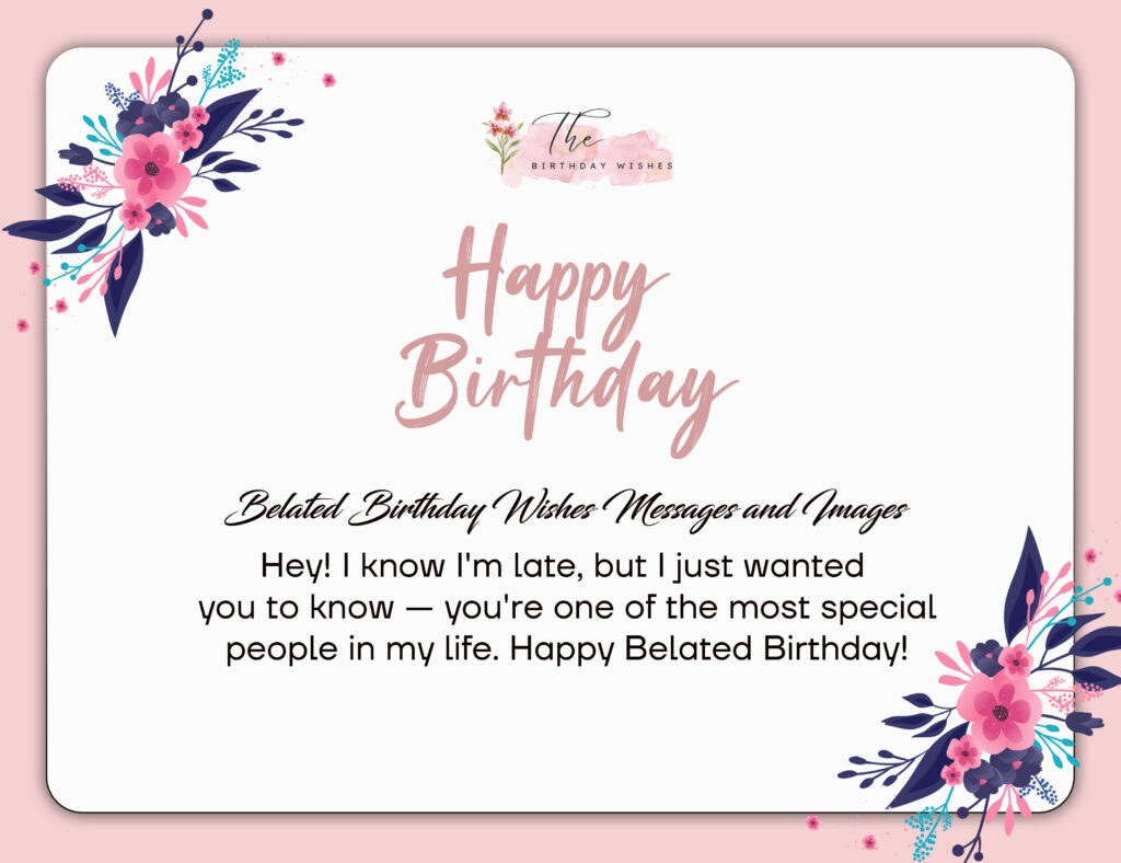 Belated Birthday Wishes: Funny and Heartfelt Messages 6 Belated birthday wishes messages