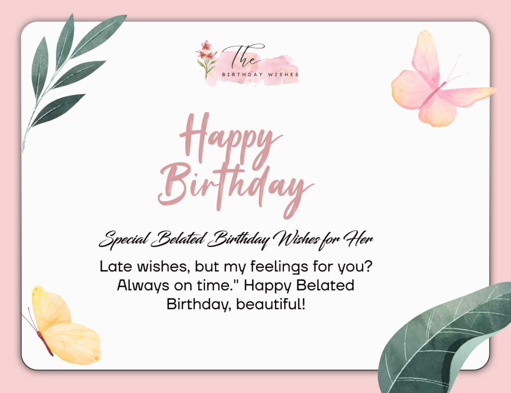 Belated Birthday Wishes: Funny and Heartfelt Messages 4 Female belated birthday wishes