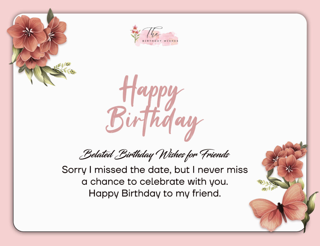 Belated Birthday Wishes: Funny and Heartfelt Messages 3 belated birthday wishes for friend