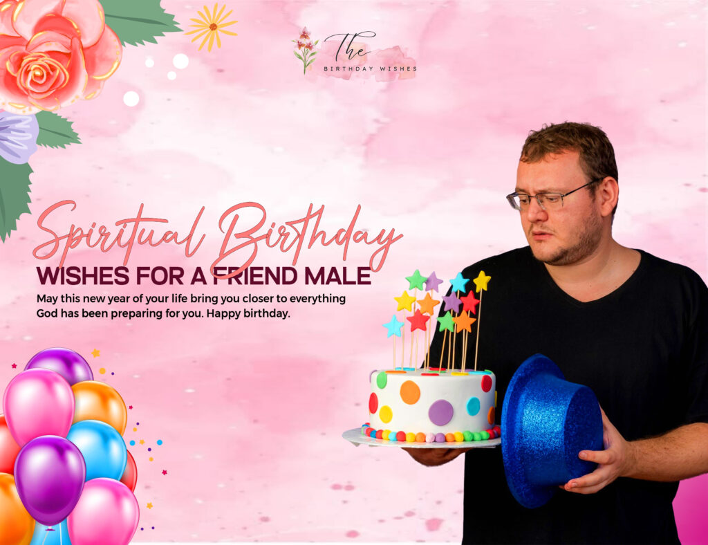 Spiritual Birthday Wishes for a Friend — Blessed & Heartfelt Messages 4 spiritual birthday wishes for a friend male