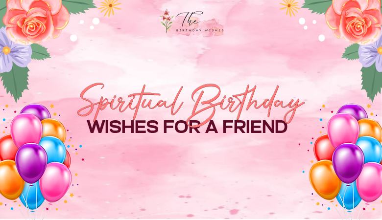 spiritual birthday wishes for a friend