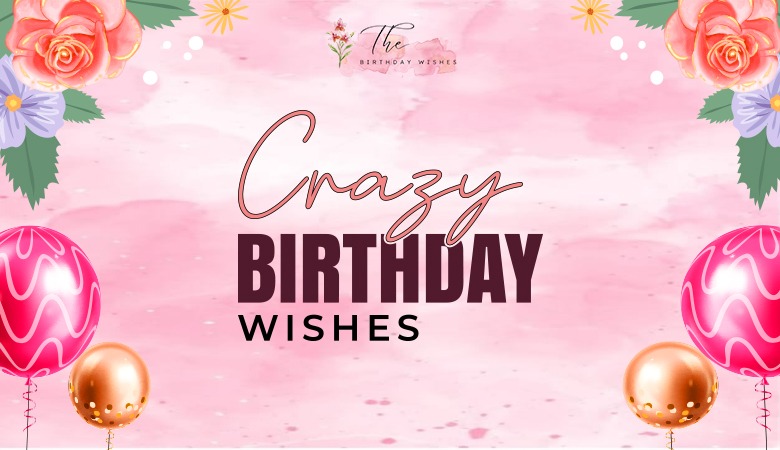 crazy birthday wishes