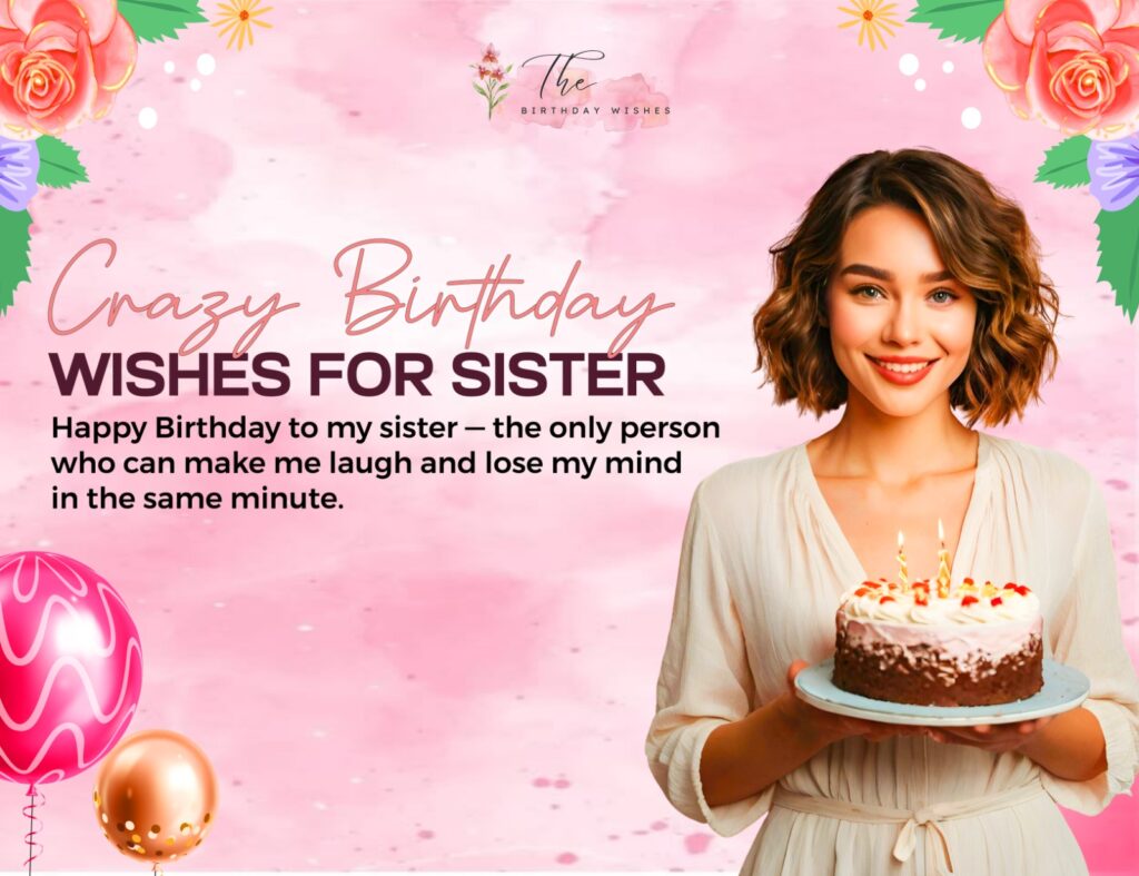 crazy birthday wishes for sister