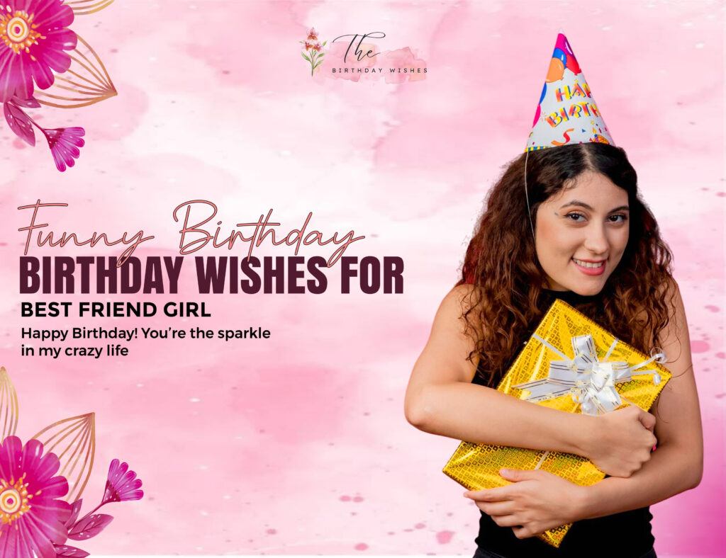 crazy funny birthday wishes for best friend girl