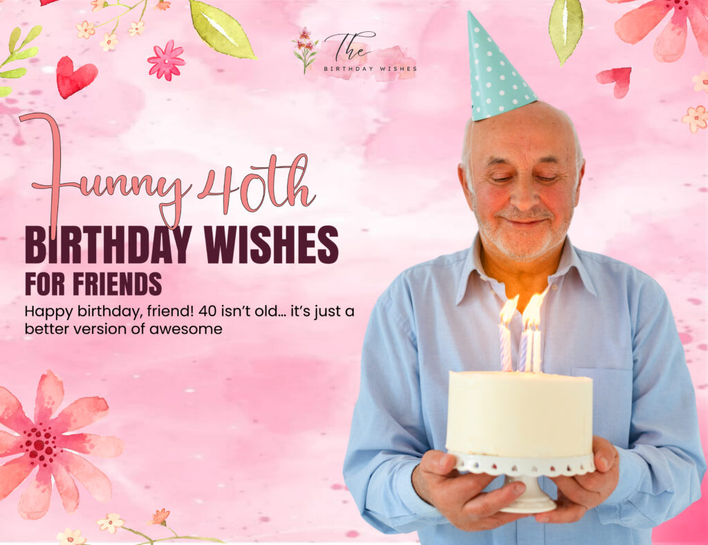 funny birthday wishes for 40th birthday