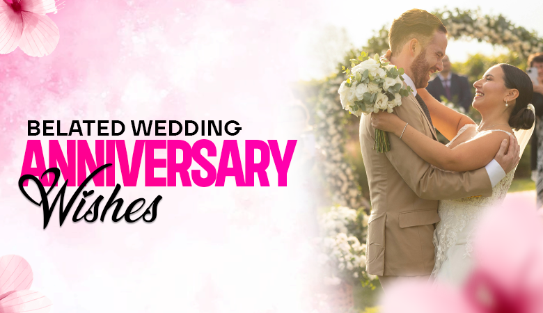 belated wedding anniversary wishes