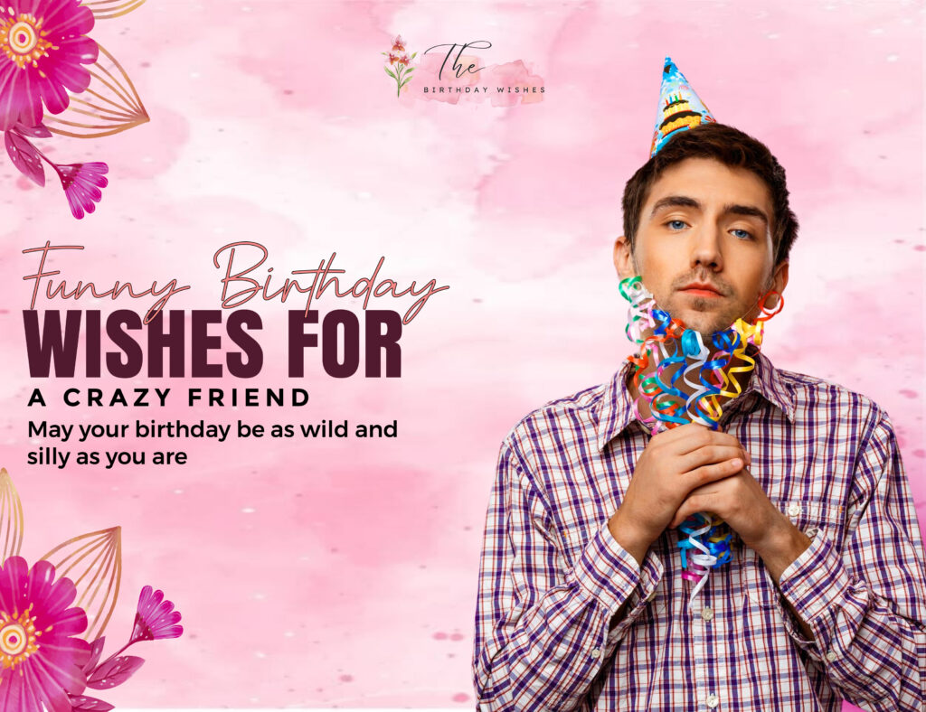 funny birthday wishes for a crazy friend