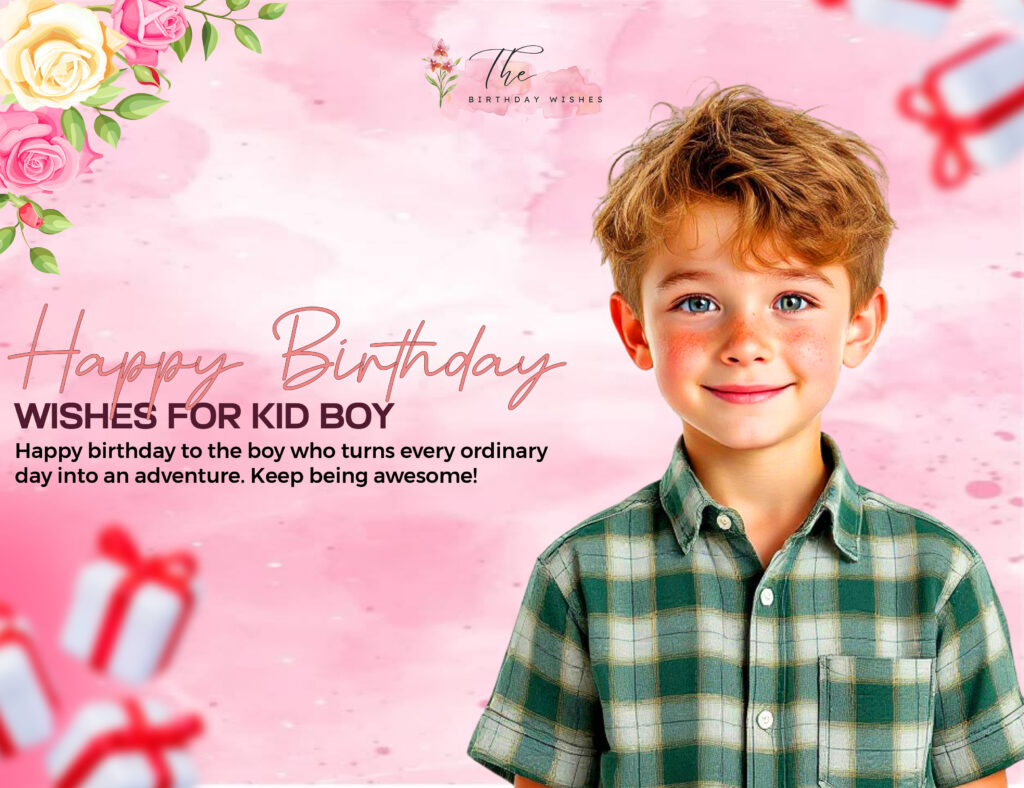 Birthday Wishes for Kids — Cute, Funny & Heartfelt Messages 6 happy birthday wishes for kid boy