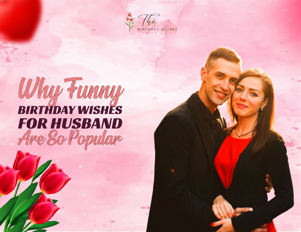 Funny Birthday Wishes for Husband Full of Love and Laughter 2 birthday wishes for a husband funny
