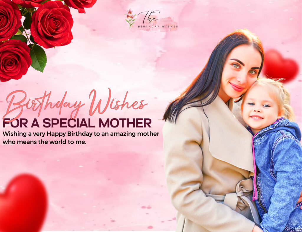 Birthday Wishes for Mother: The Perfect Words for Her Special Day 3 birthday wishes for a special mother
