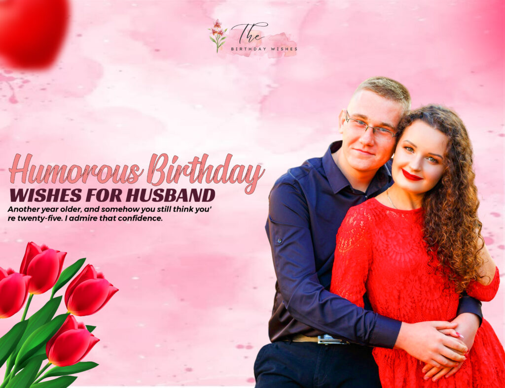 Funny Birthday Wishes for Husband Full of Love and Laughter 4 humorous birthday wishes for husband