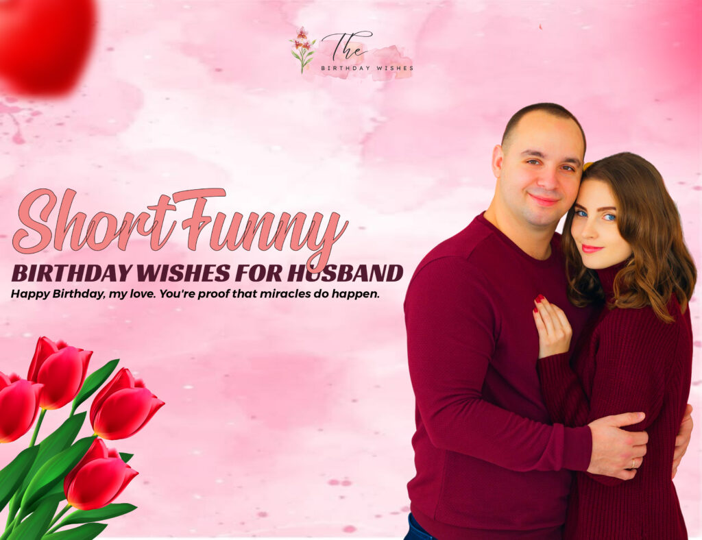 Funny Birthday Wishes for Husband Full of Love and Laughter 6 short funny birthday wishes for husband