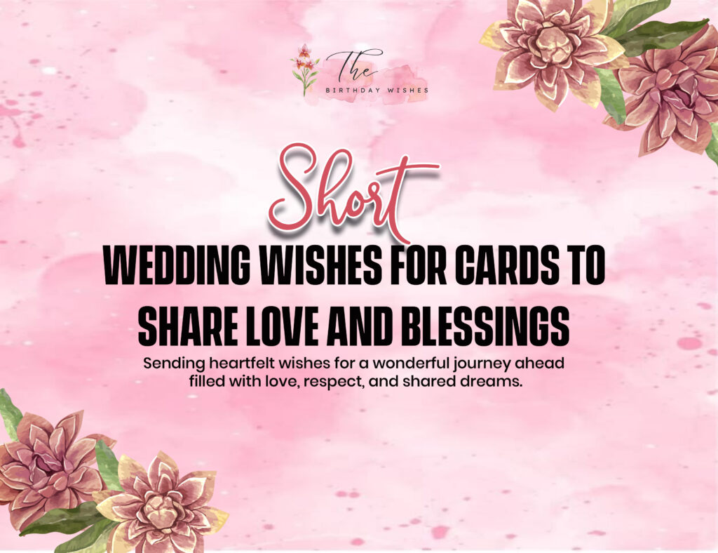 Short Wedding Wishes for a Beautiful Journey of Two Souls 3 short wedding wishes for cards