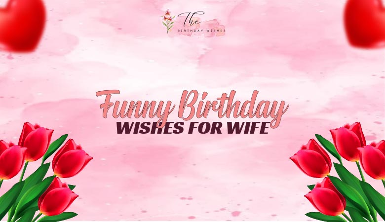 funny birthday wishes for wife