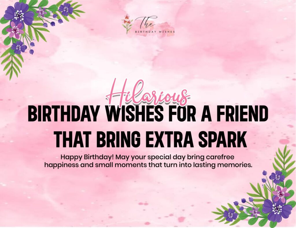 Hilarious Birthday Wishes for Creating Fun in Every Moment 3 hilarious birthday wishes for a friend