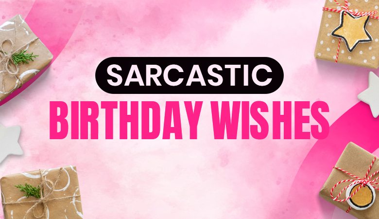 sarcastic birthday wishes