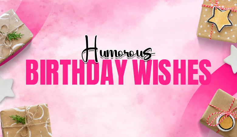 Humorous Birthday Wishes