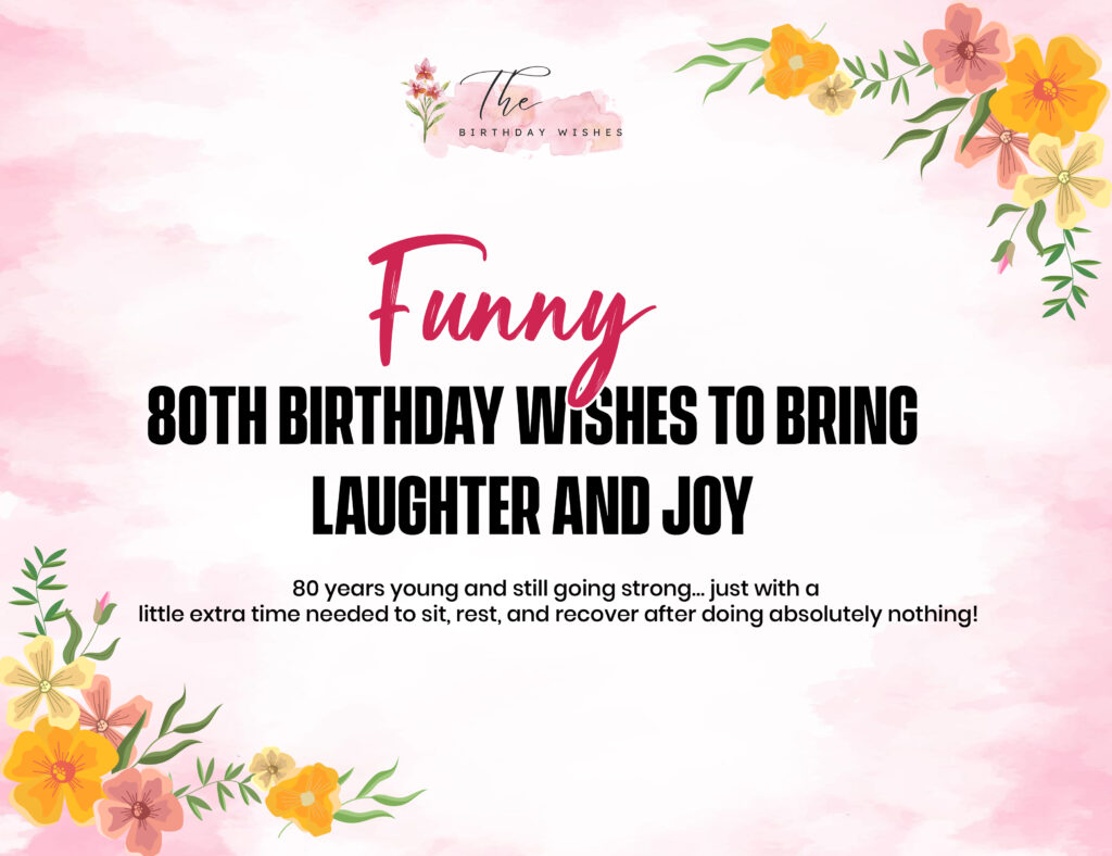 80th Birthday Wishes Honoring Eight Decades of a Beautiful Life 2 80th birthday wishes
funny 80th birthday wishes