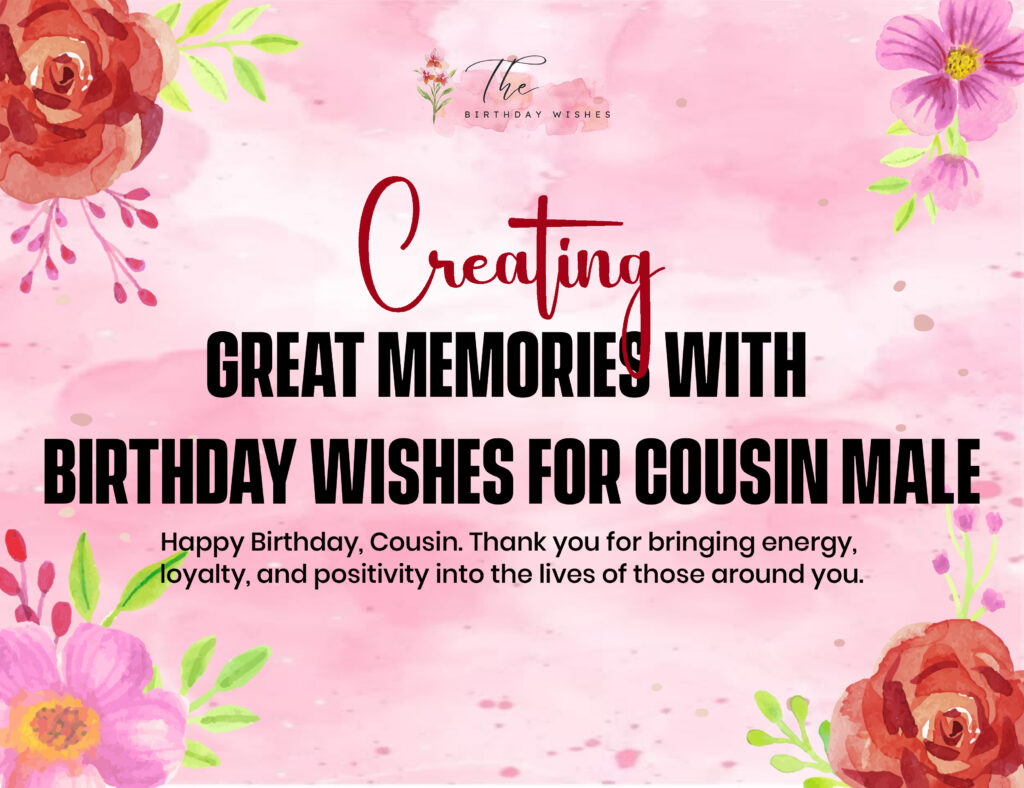 Birthday Wishes for Cousin Male to Celebrate His Big Day 2 birthday wishes for a cousin male