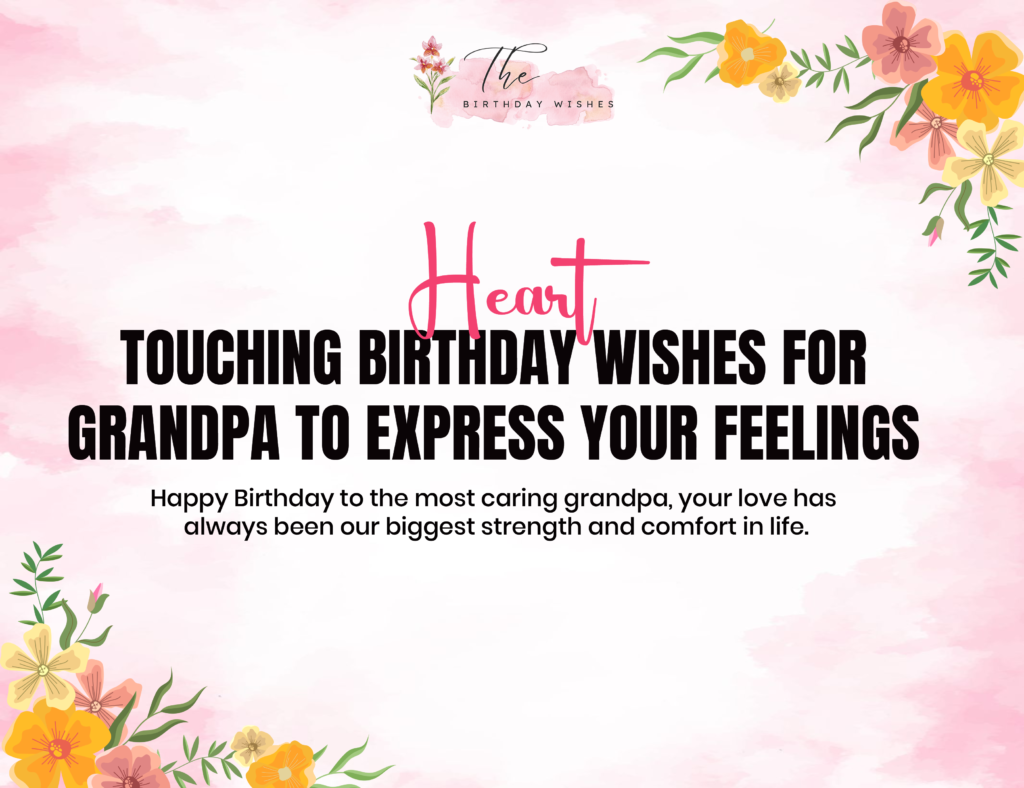 Birthday Wishes for Grandpa to Honor His Love and Guidance 3 heart touching birthday wishes for grandpa