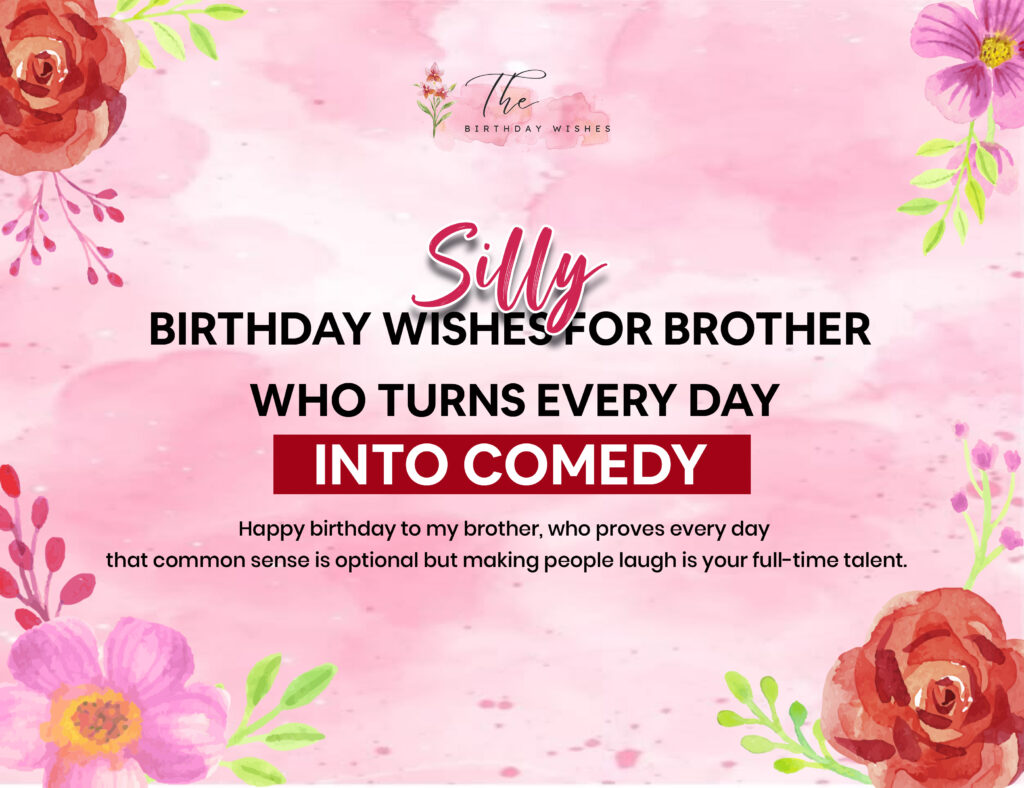Silly Birthday Wishes That Make Birthdays More Enjoyable 3 silly birthday wishes for brother
