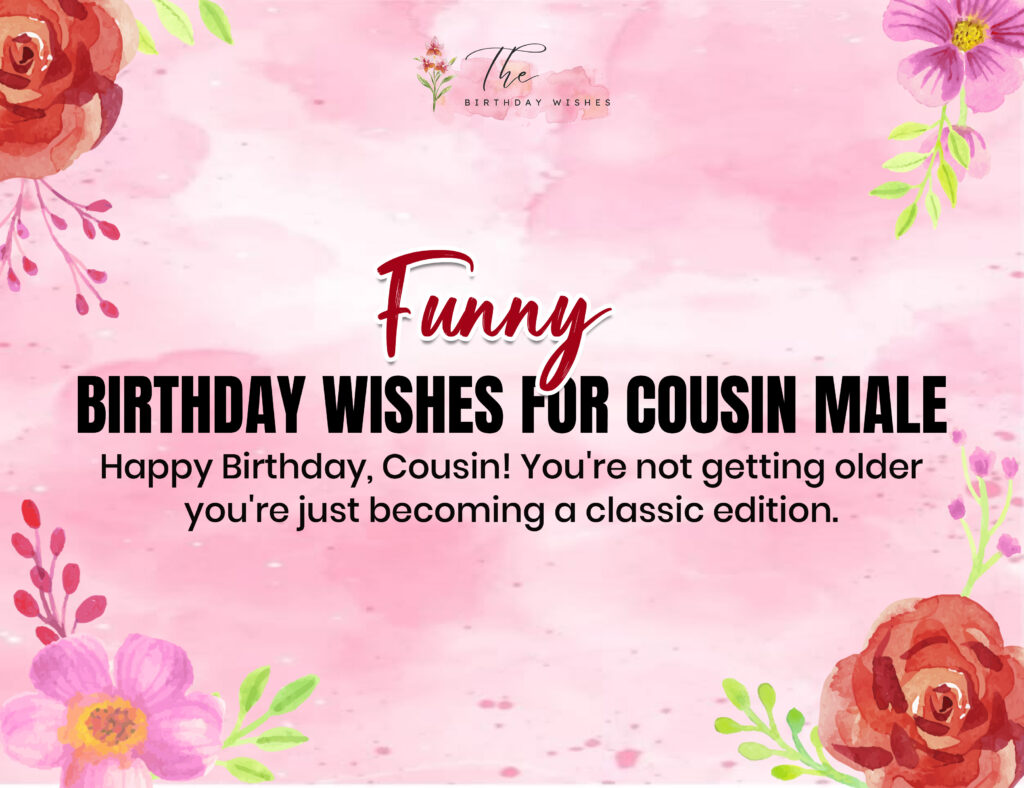 Birthday Wishes for Cousin Male to Celebrate His Big Day 5 funny birthday wishes for cousin male