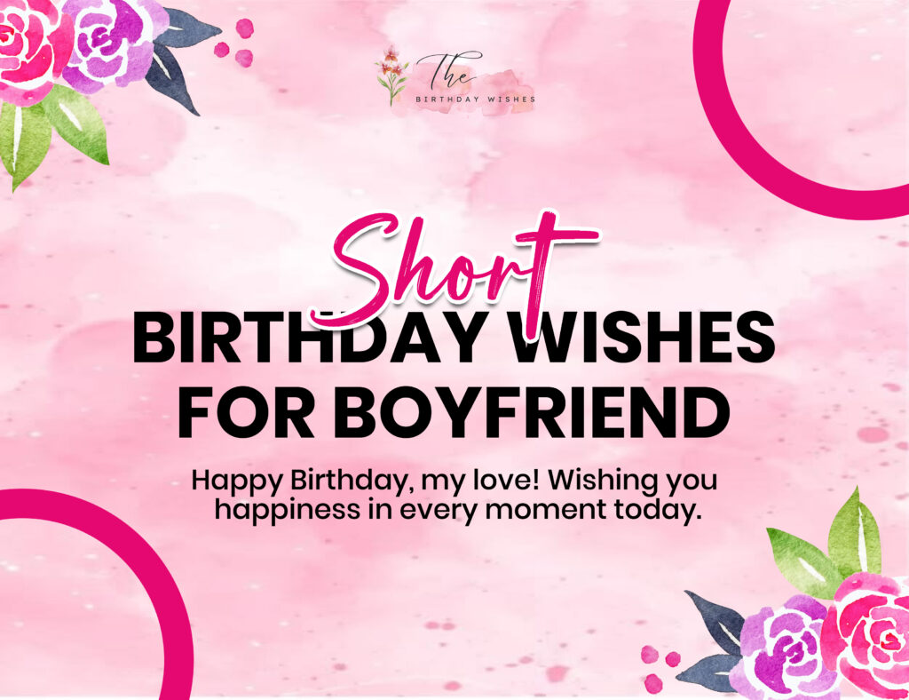 Birthday Wishes for Boyfriend to Make Him Feel Loved 7 short birthday wishes for boyfriend