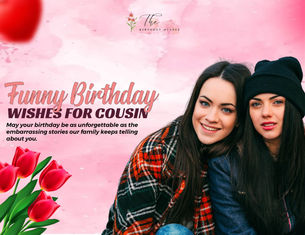 Birthday Wishes for Cousin Who Feels Like a Best Friend 4 funny birthday wishes for cousin