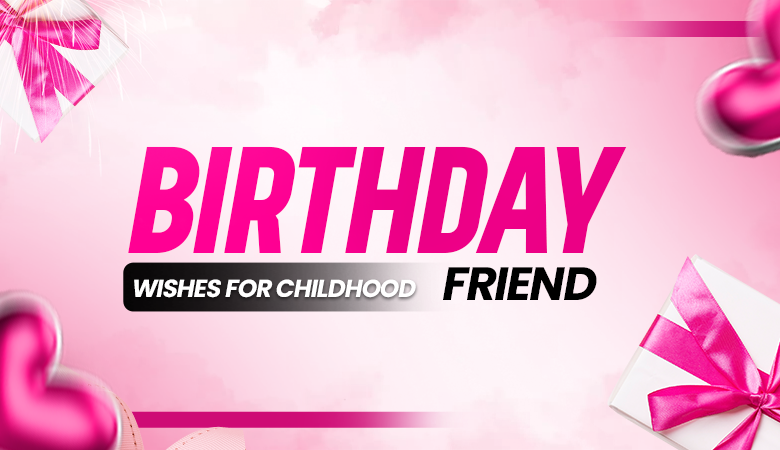 birthday wishes for childhood friend