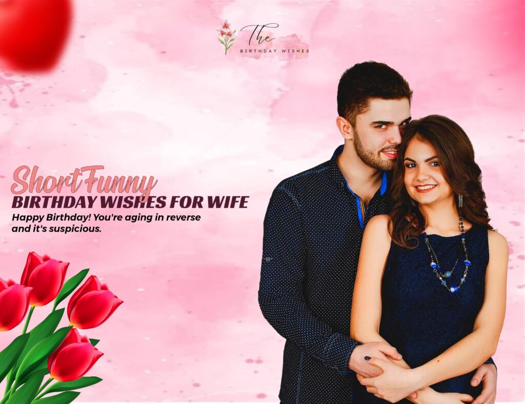 Funny Birthday Wishes for Wife with a Touch of Humor and Love 4 short funny birthday wishes for wife