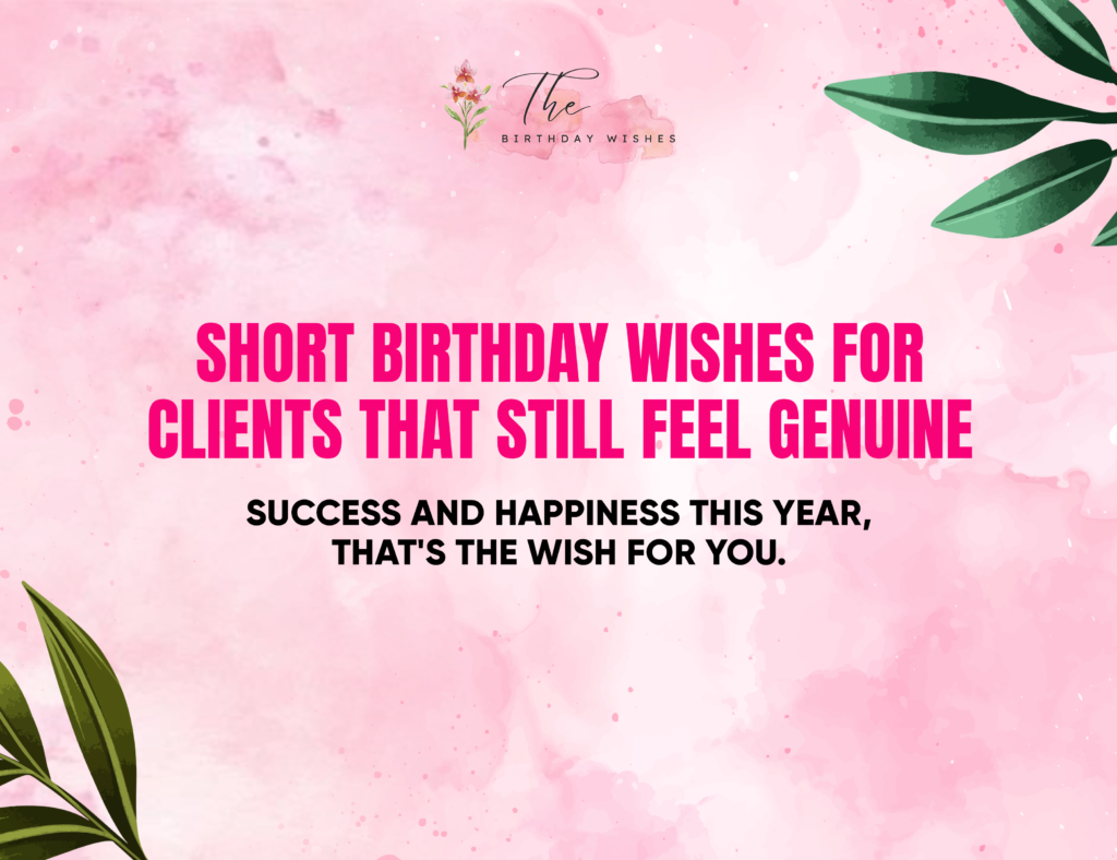 Birthday Wishes for Clients to Build Stronger Relationship 3 short birthday wishes for clients