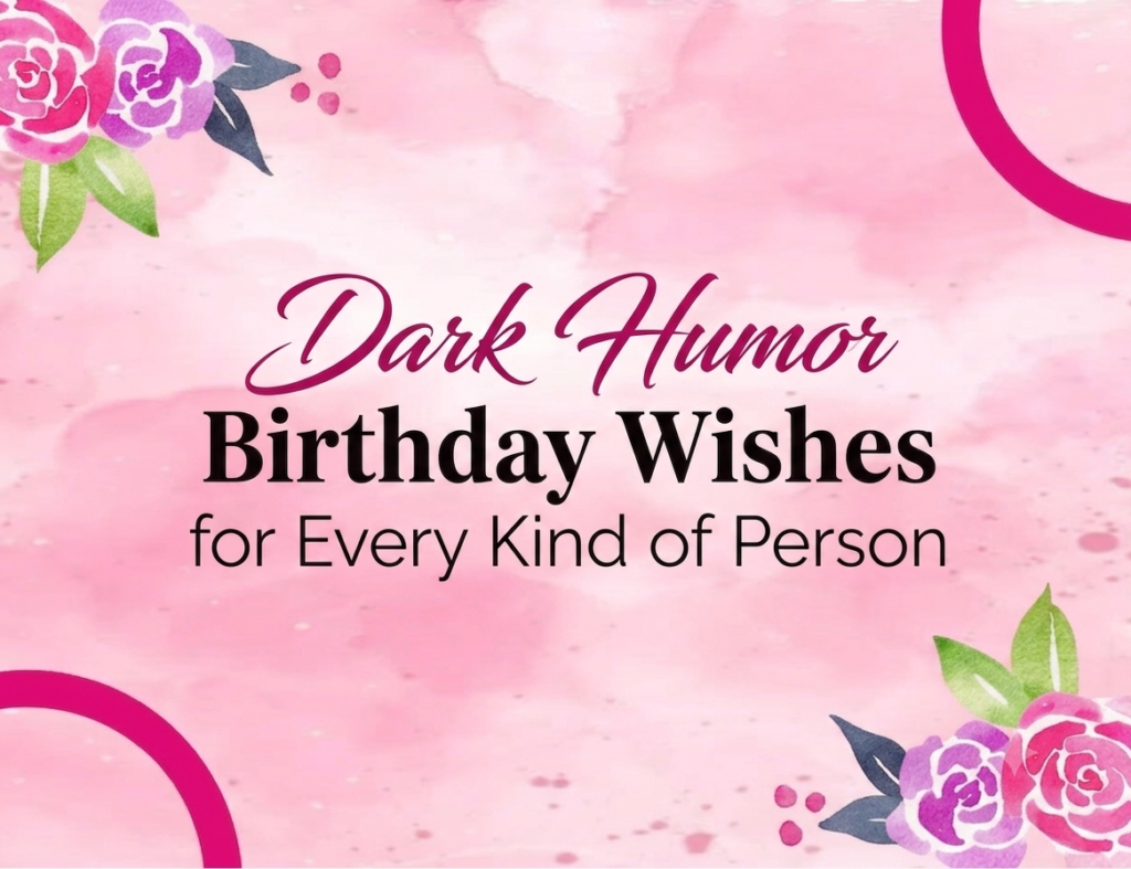 Dark Humor Birthday Wishes That Turn Age Into a Joke 2 birthday wishes dark humor