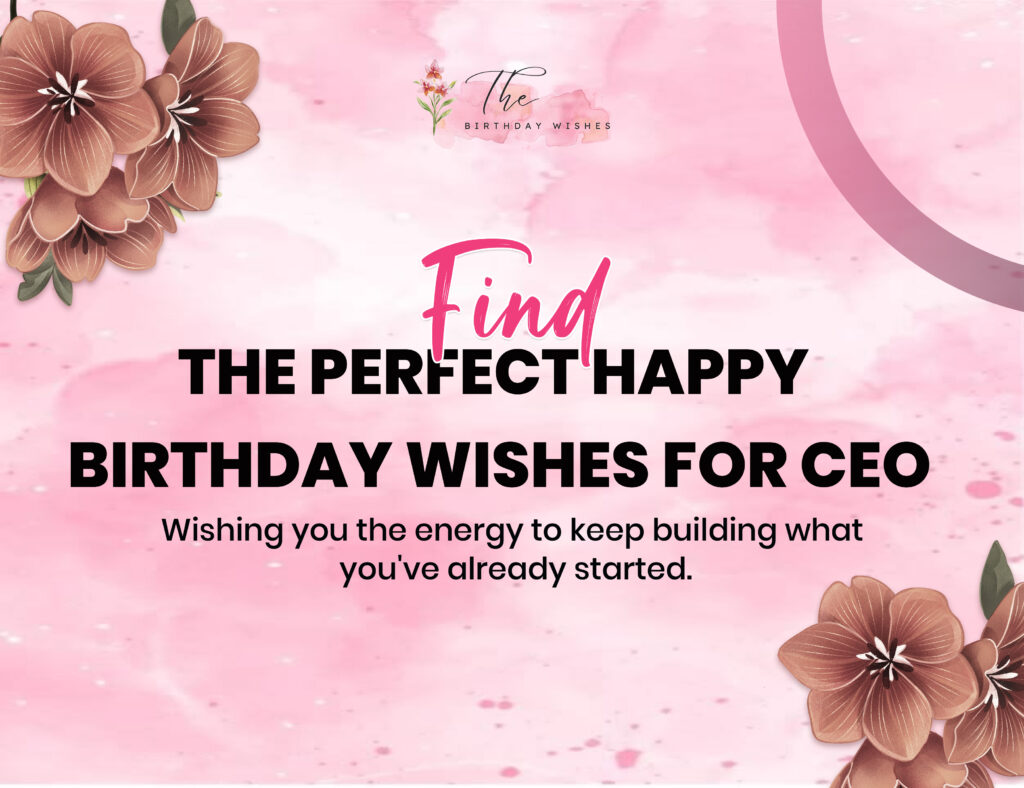 Happy Birthday Wishes for CEO to Celebrate Their Leadership 2 birthday wishes for CEO