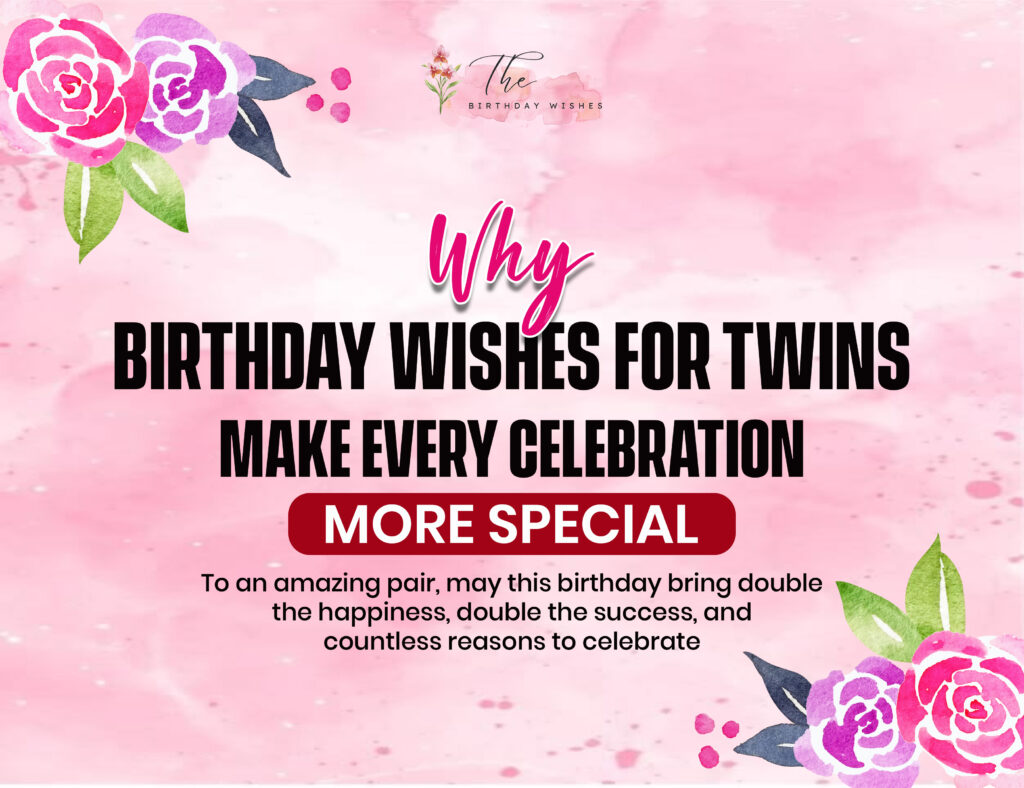 Birthday Wishes for Twins That Celebrate Their One-of-a-Kind Journey 2 birthday wishes for twins