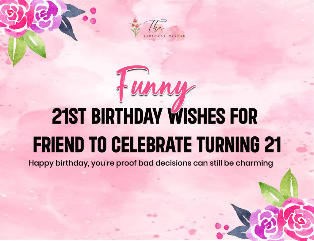 Funny 21st Birthday Wishes to Celebrate Turning 21 in Style 3 funny 21st birthday wishes for friend