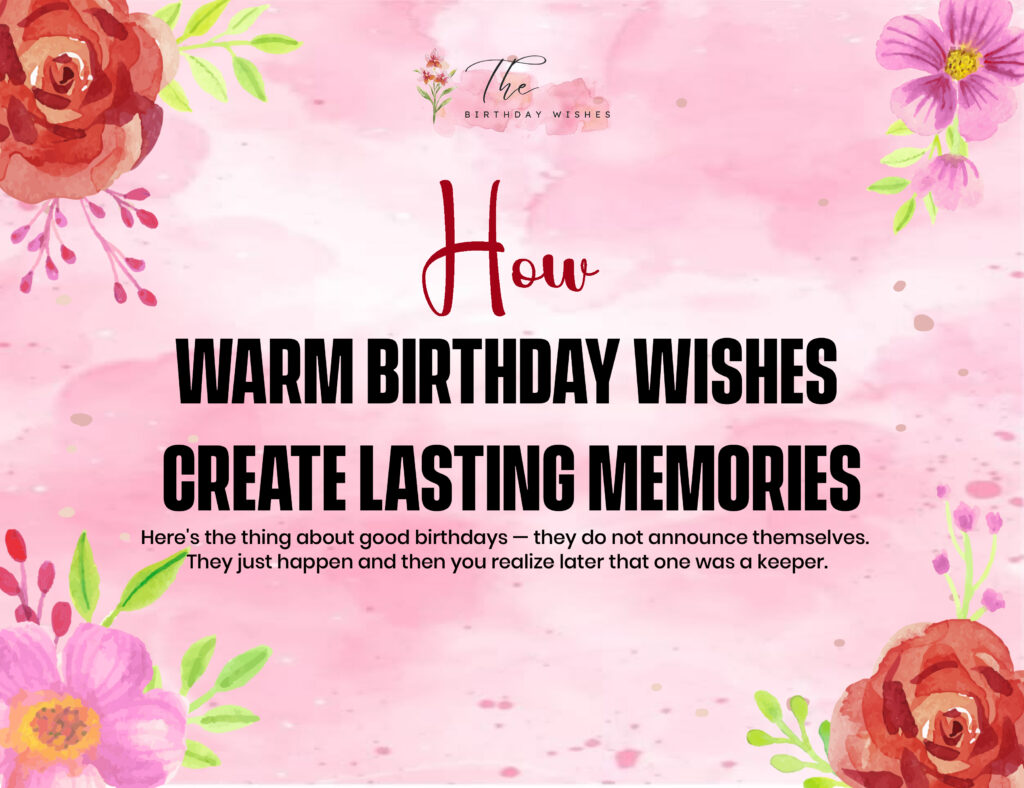 Warm Birthday Wishes for Life’s Most Beautiful Moments 2 Warm Birthday Wishes