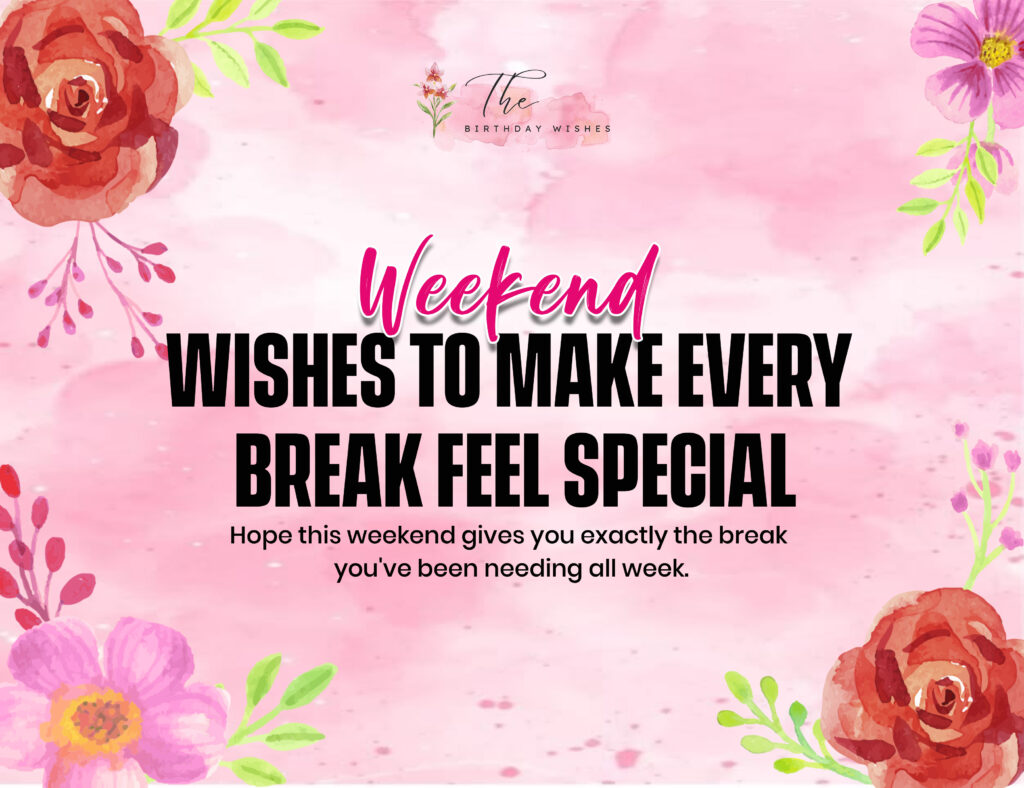 Weekend Wishes Filled with Joy and Positive Vibes 2 happy weekend wishes