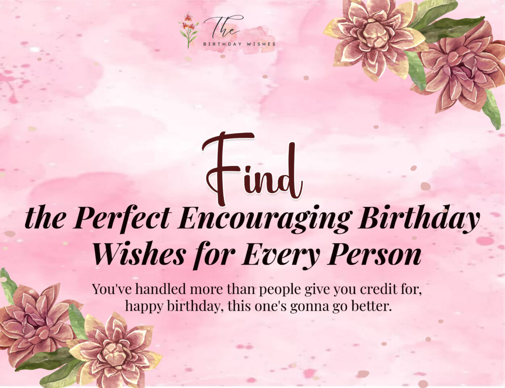 Encouraging Birthday Wishes That Inspire Hope and Happiness 2 encouraging birthday wishes
