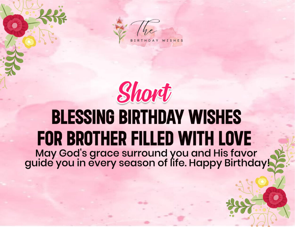 Short Blessing Birthday Wishes Full of Faith and Kindness 3 short blessing birthday wishes for brother