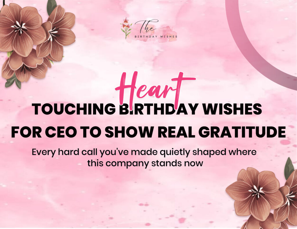 Happy Birthday Wishes for CEO to Celebrate Their Leadership 3 heart touching birthday wishes for ceo