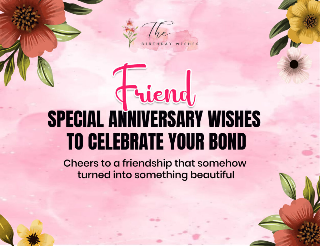 Special Happy Anniversary Wishes Filled with Love and Happiness 3 Friend Special Anniversary Wishes