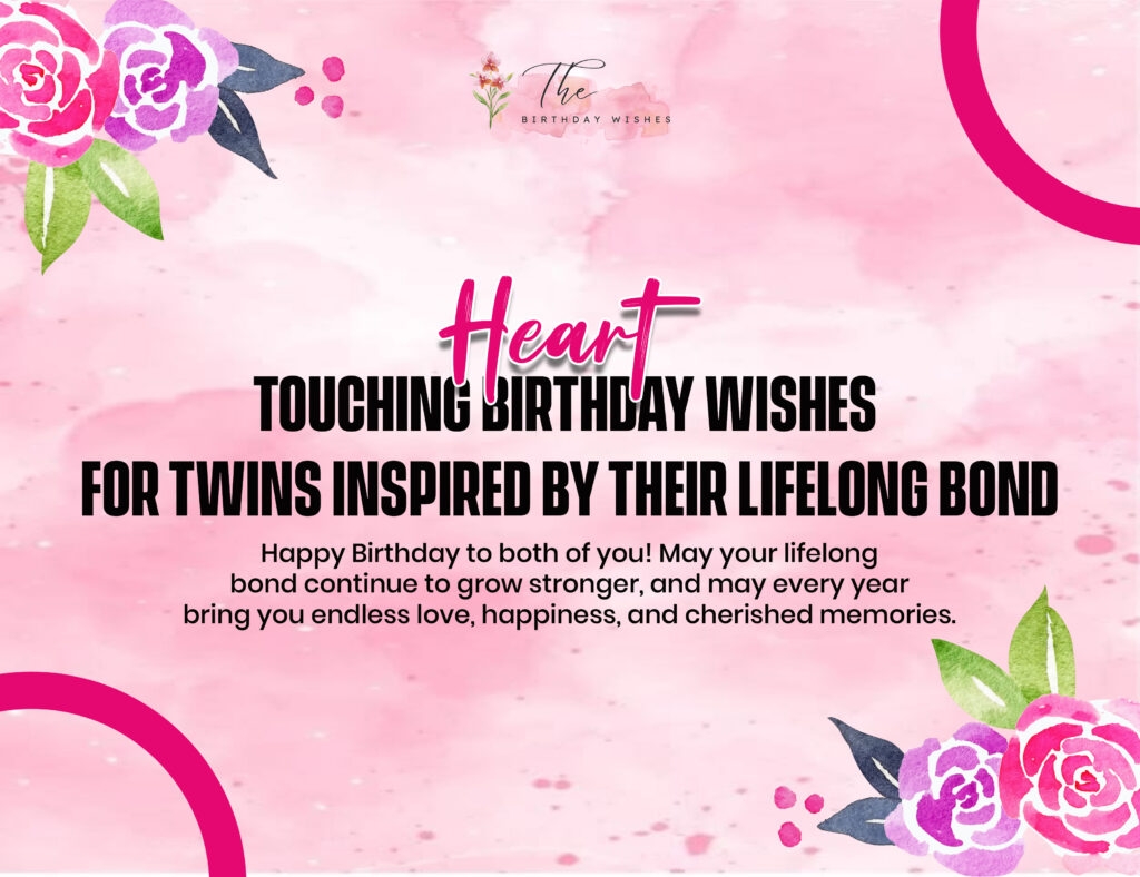 Birthday Wishes for Twins That Celebrate Their One-of-a-Kind Journey 3 heart touching birthday wishes for twins