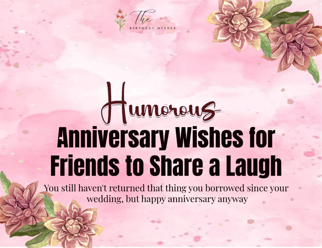 Humorous Anniversary Wishes Filled with Fun and Happiness 3 humorous anniversary wishes for friends