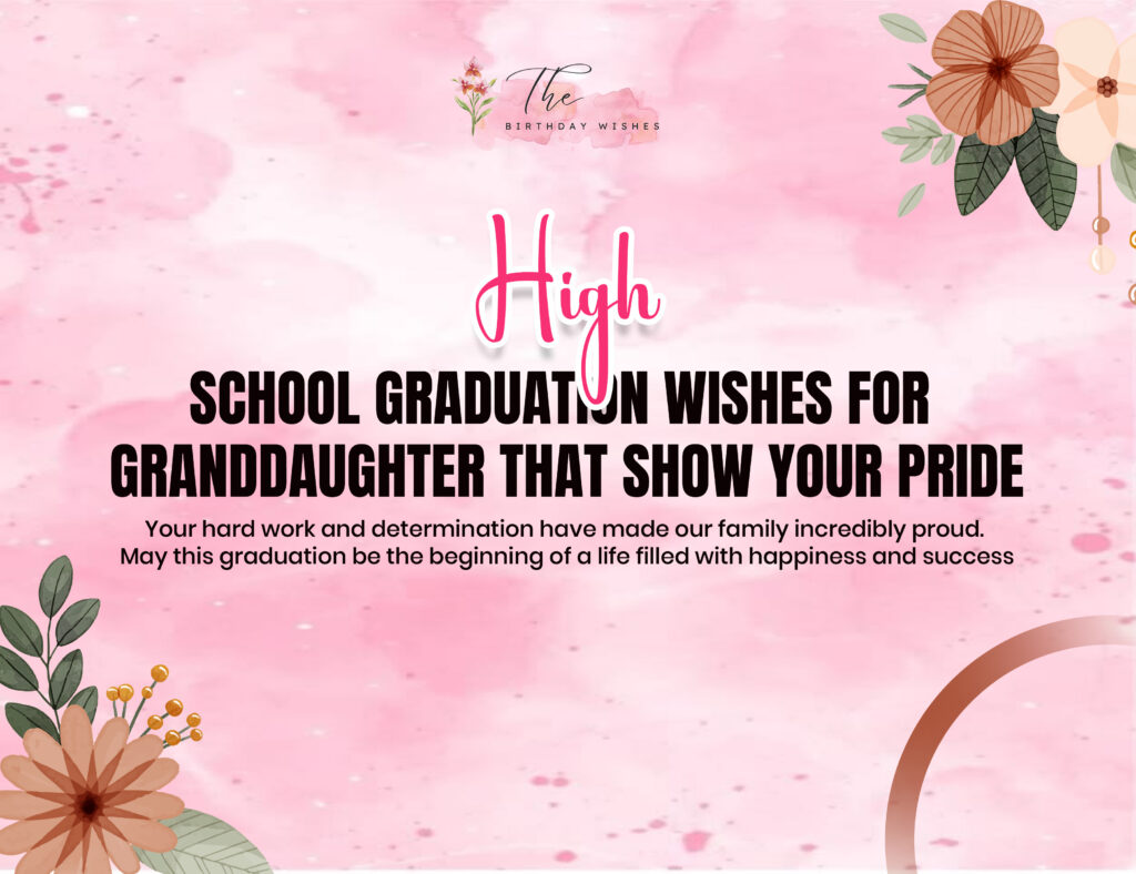 High School Graduation Wishes to Celebrate an Incredible Achievement 3 high school graduation wishes for granddaughter