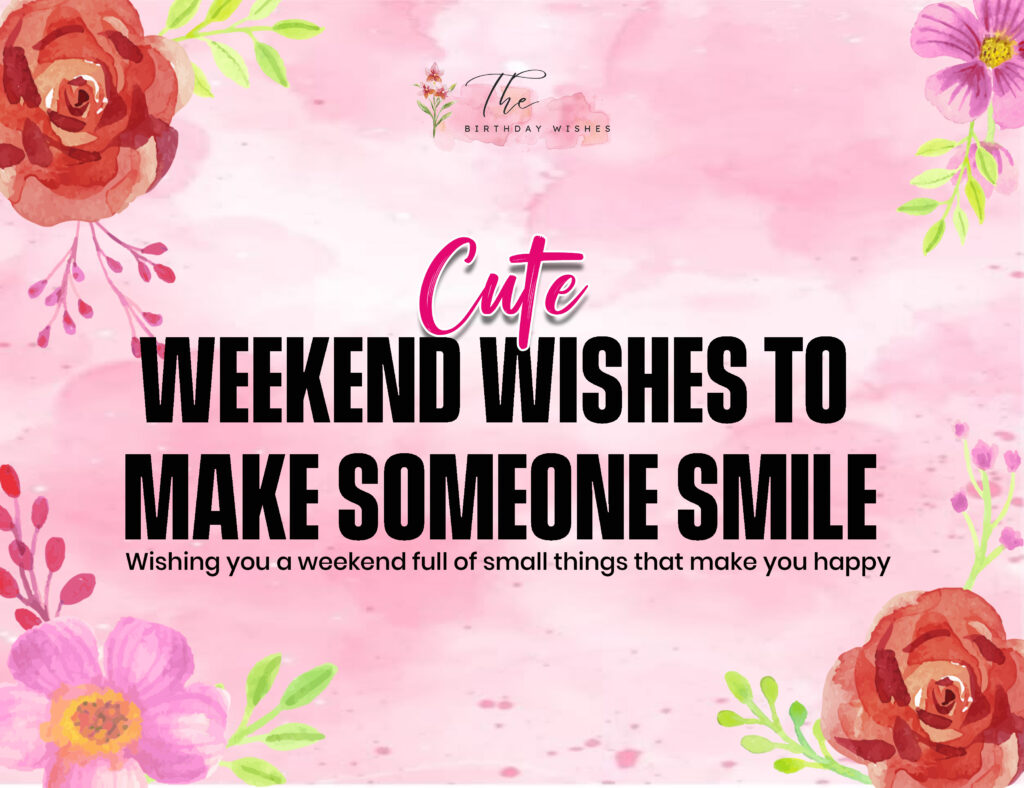 Weekend Wishes Filled with Joy and Positive Vibes 3 cute weekend wishes