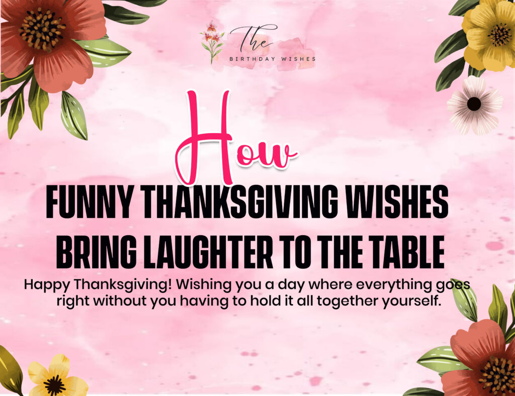 Funny Thanksgiving Wishes to Make Everyone Laugh 2 funny wishes for thanksgiving