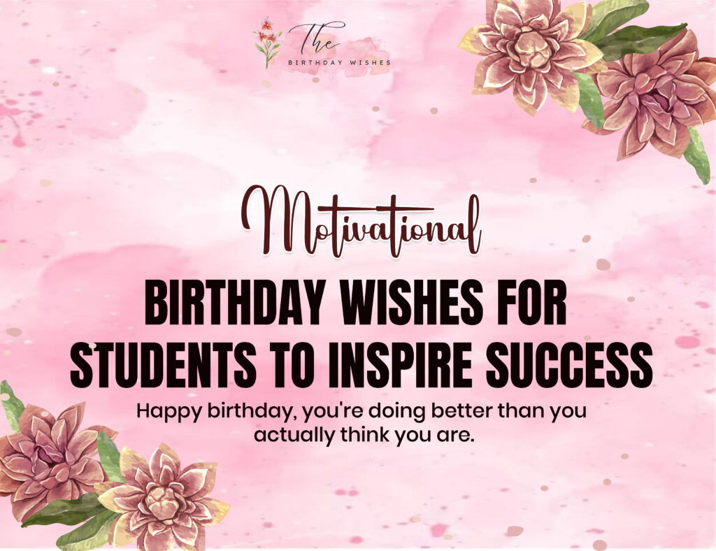 Birthday Wishes for Students to Inspire Success and Happiness 3 motivational birthday wishes for students
