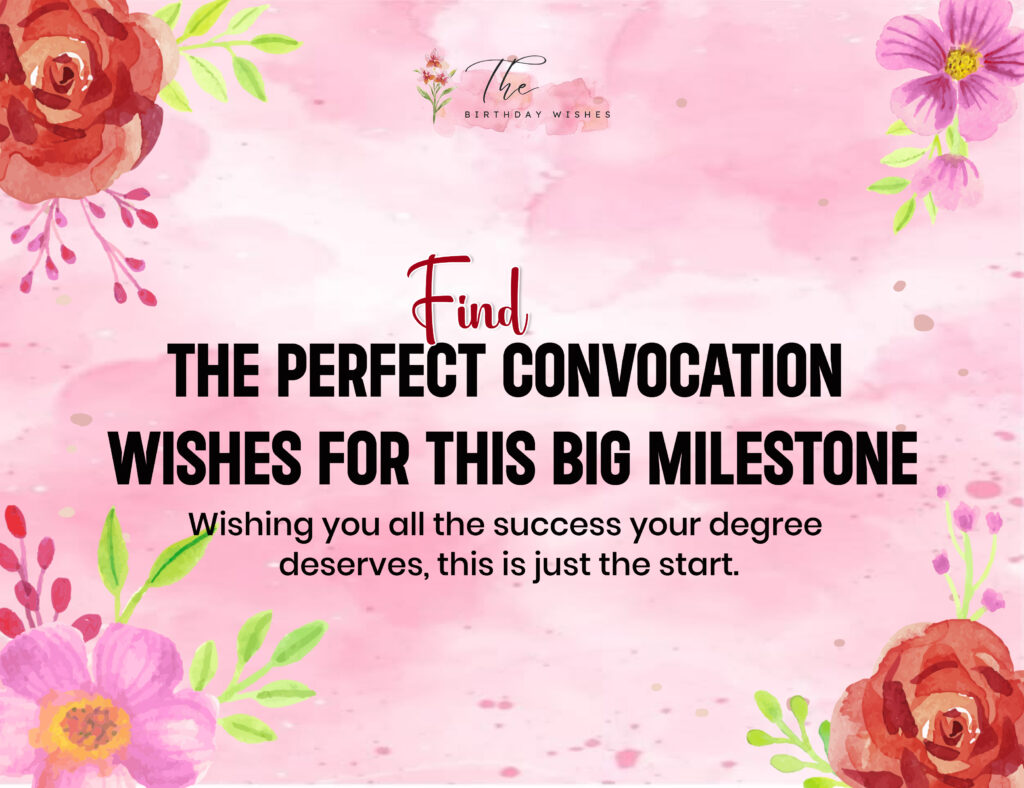 Convocation Wishes to Celebrate Every Graduate's Success 2 happy convocation wishes