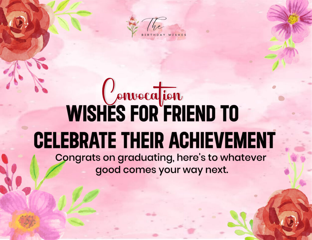 Convocation Wishes to Celebrate Every Graduate's Success 3 convocation wishes for friend