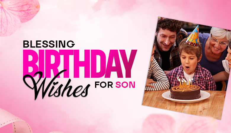 Blessing Birthday Wishes for Son Filled with Love and God’s Blessings